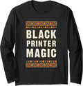 Black Printer Magic Juneteenth Black History Long Sleeve