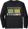 Its Not Hoarding If Its Filament 3D Printing Printer Long Sleeve
