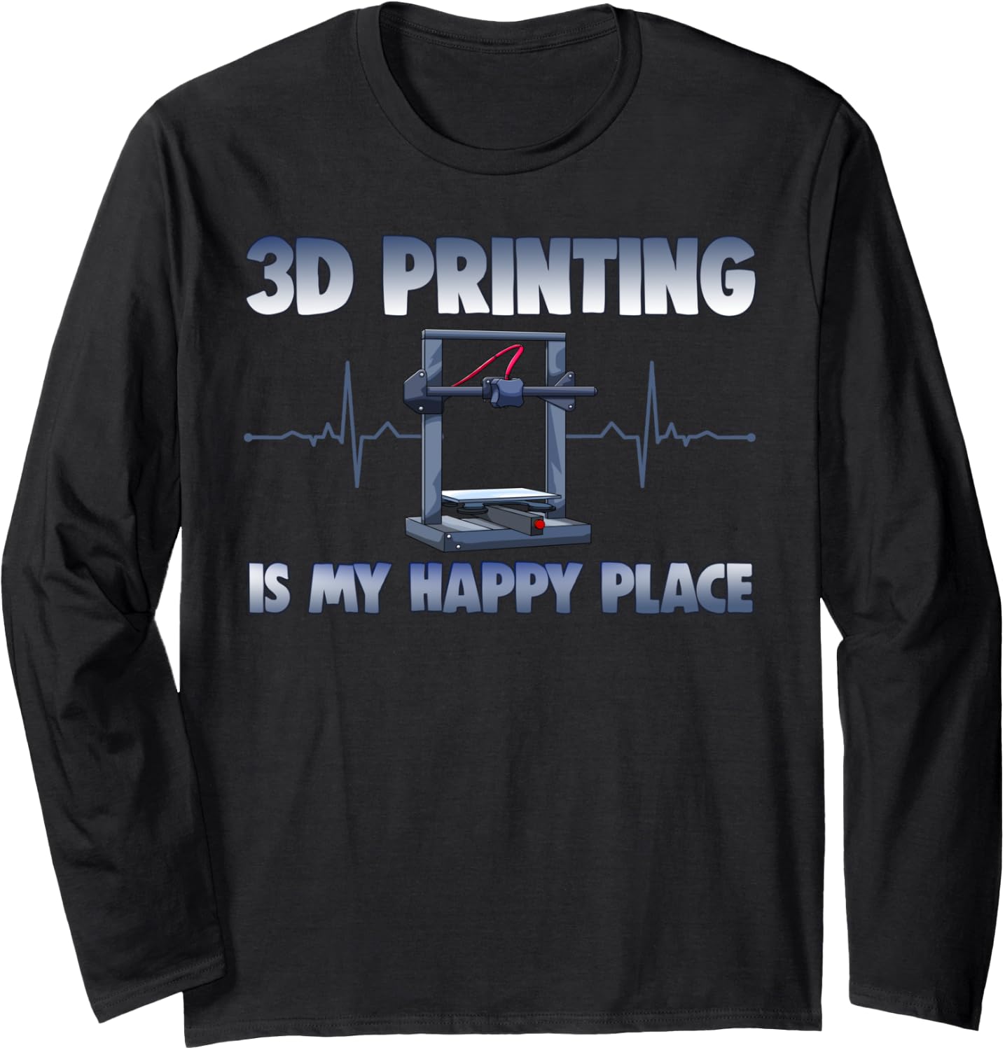 3D Printing Is My Happy Place Funny Women 3D Printing Love Long