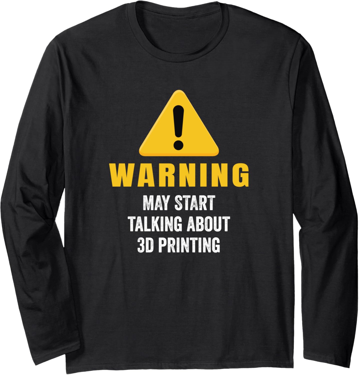 May Start Talking About 3D Printing 3D Printing 3D Printer Long Sleeve