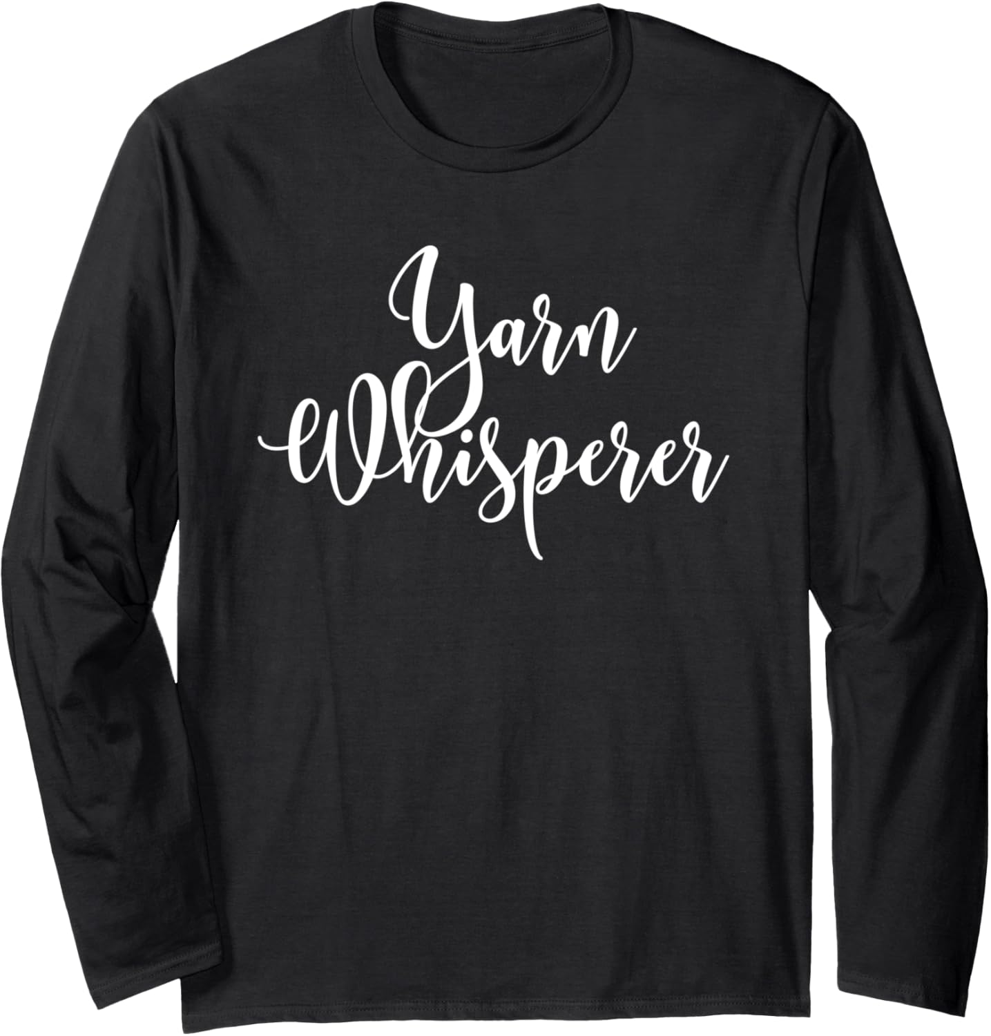 Funny Yarn Whisperer Crochet Knitting Crocheting Joke Pun Long Sleeve