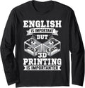 3D Printing Is Importanter 3D Printer Lovers Long Sleeve
