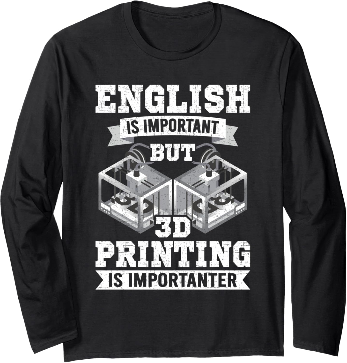 3D Printing Is Importanter 3D Printer Lovers Long Sleeve