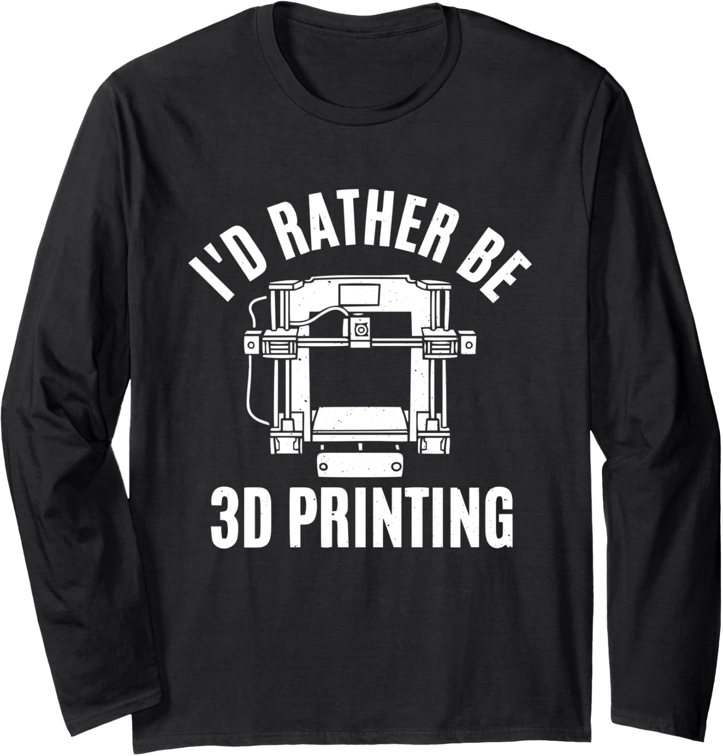Id Rather Be 3D Printing Hobby Funny 3D Print Long Sleeve