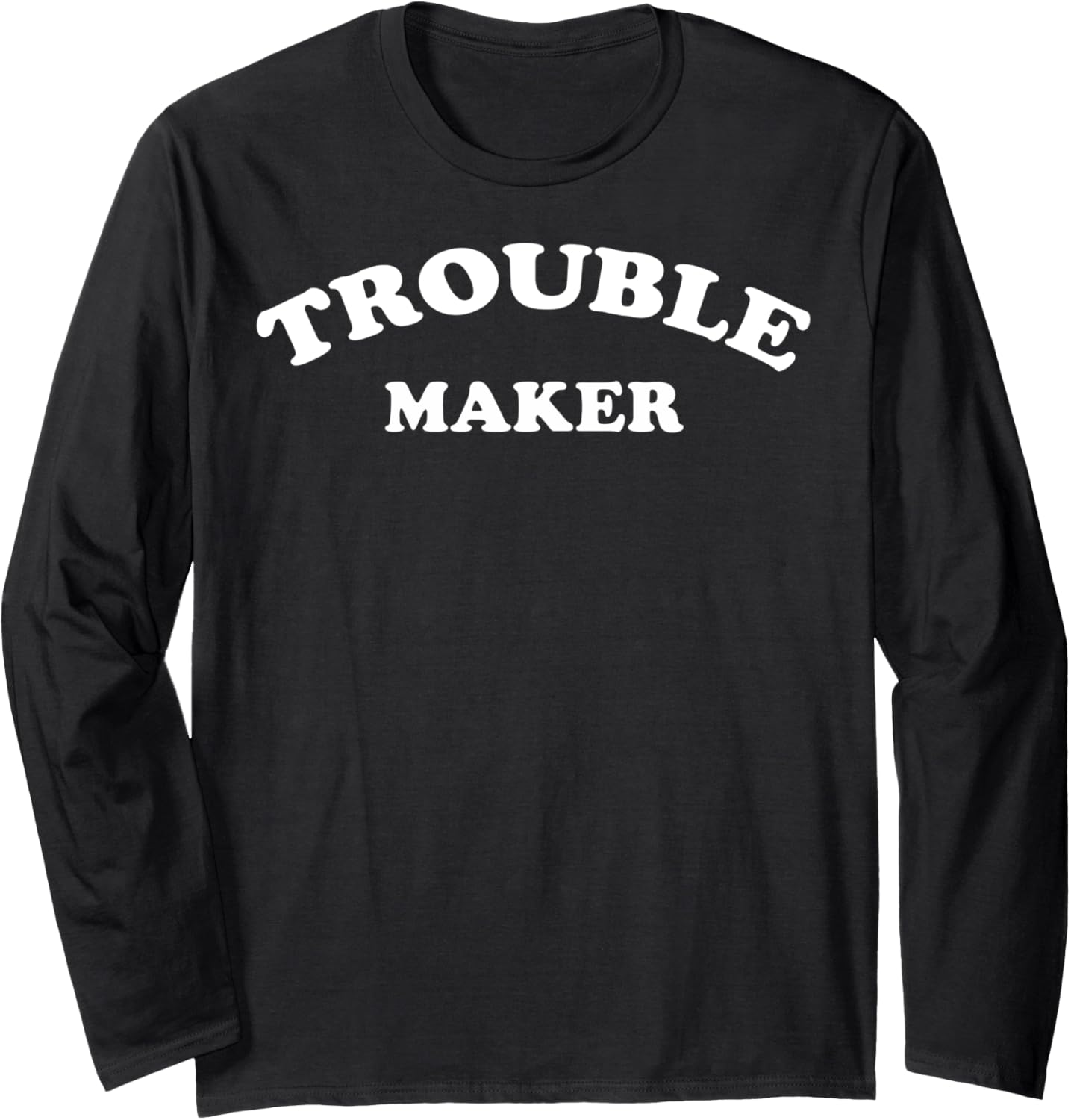 Trendy Trouble Maker Long Sleeve