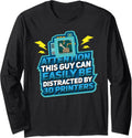 This Guy Is Easily Distracted By 3D Printers Printer Long Sleeve