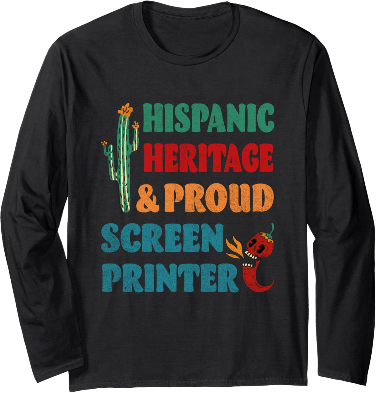 Hispanic Heritage Proud Screen Printer Long Sleeve