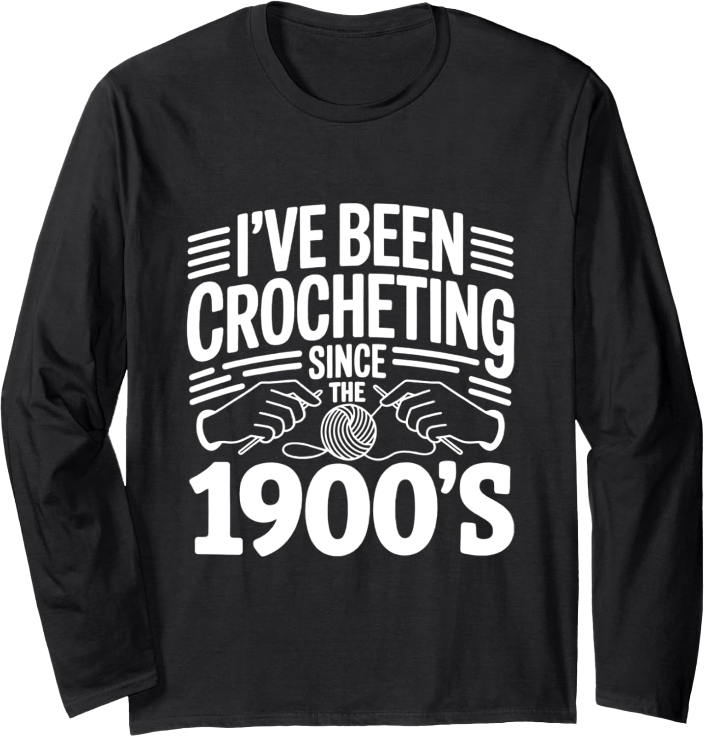 Crocheting Since 1900s Funny Retro Yarn Craft Crochet Long Sleeve