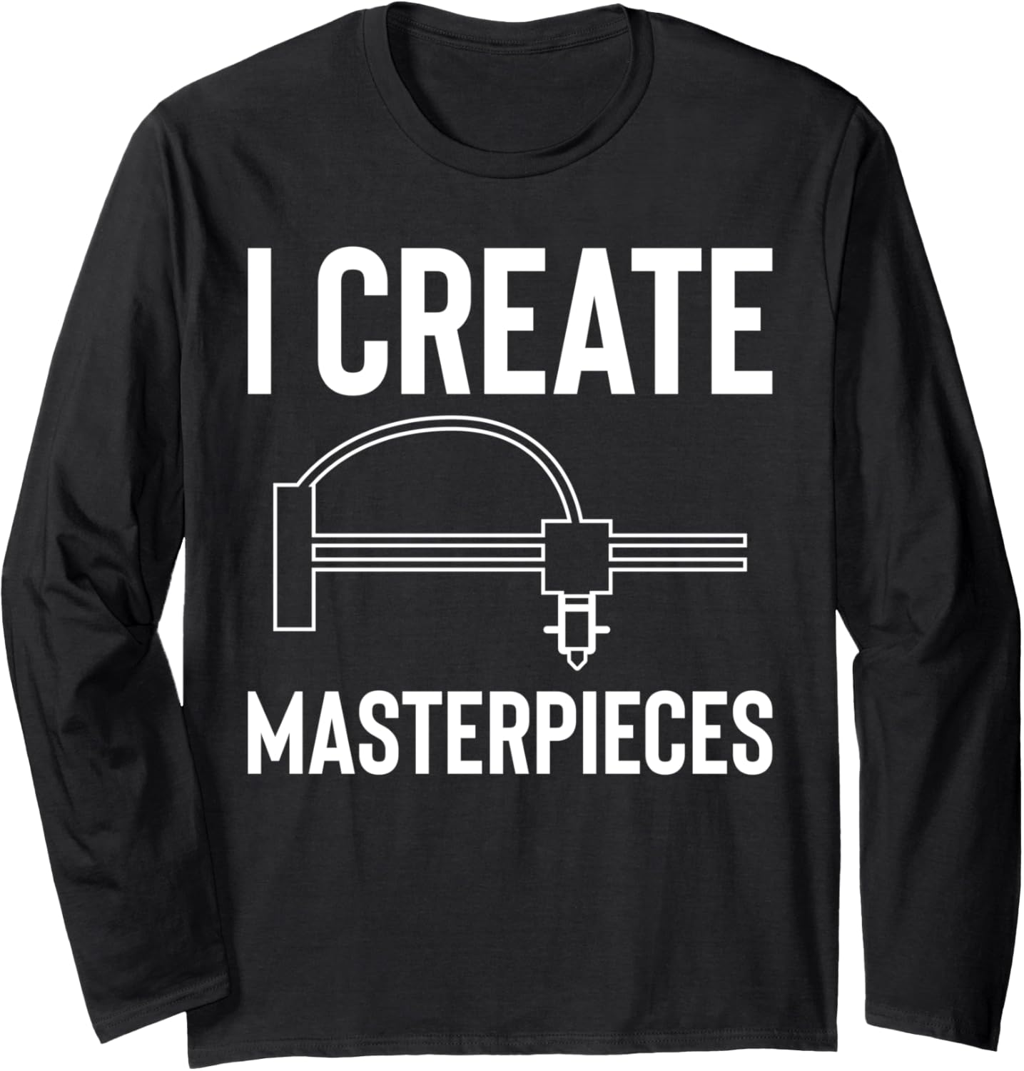 I Create Masterpieces 3D Printer Printing Long Sleeve