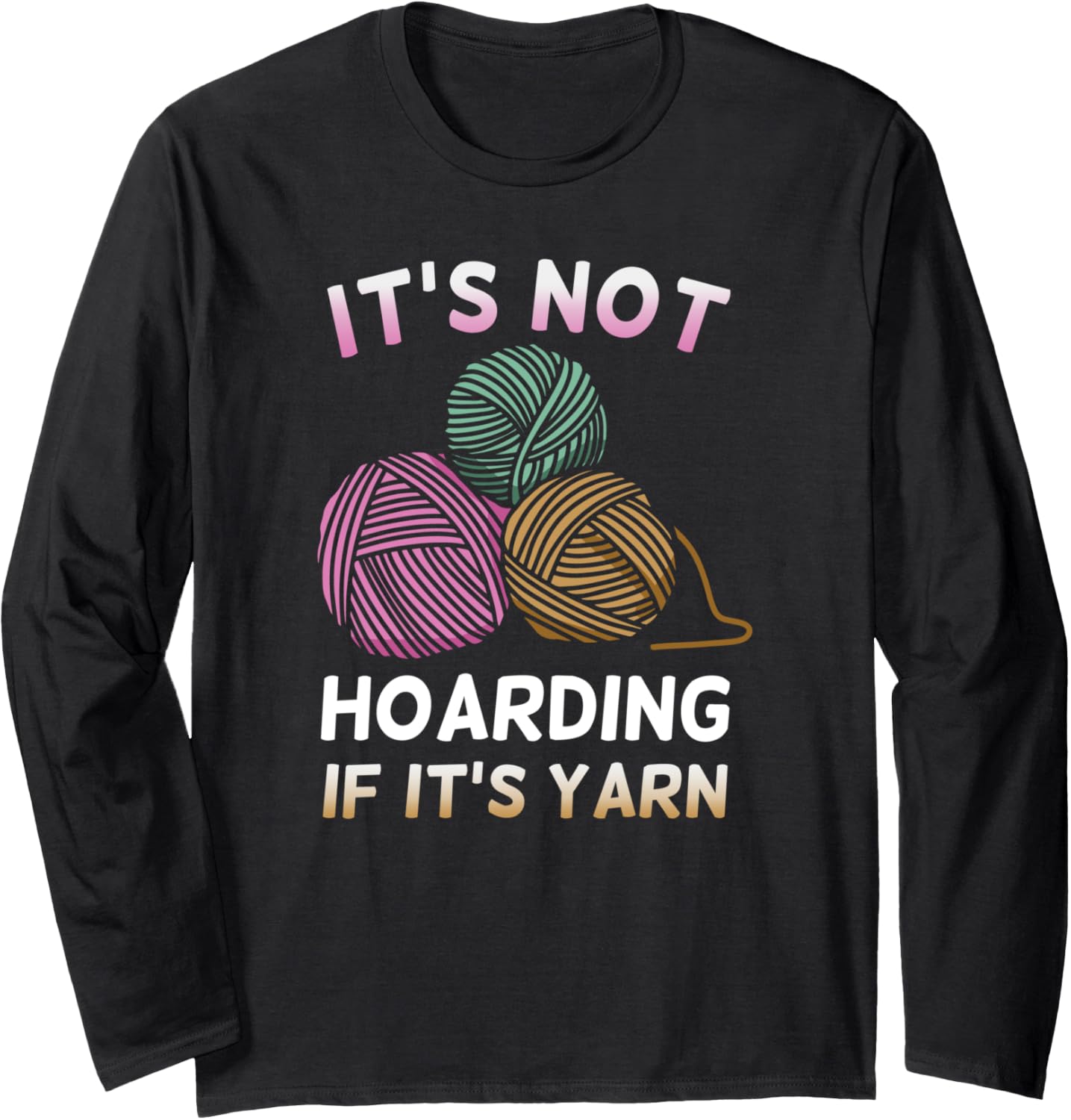 It Not Hoarding if it's Yarn | Crochet Design Long Sleeve