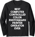 Best Color Photograph Printer Operator Ever Long Sleeve