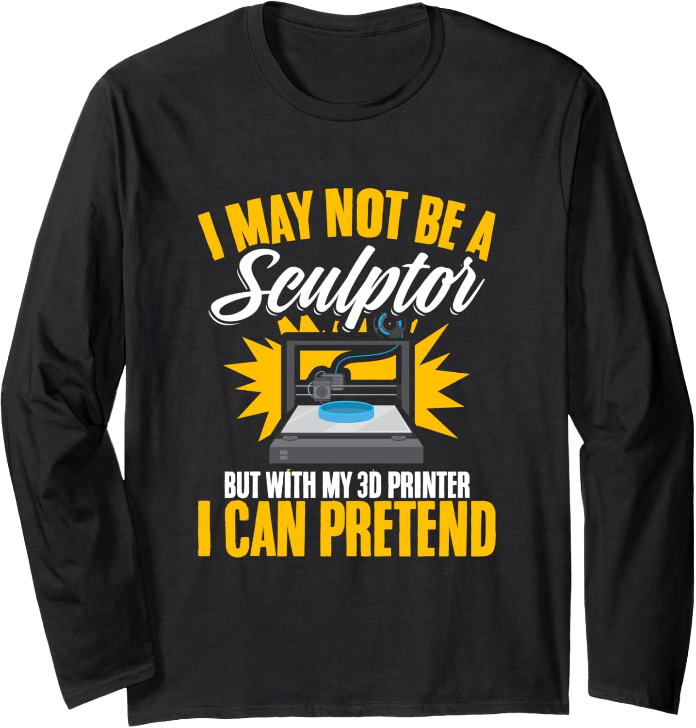 Not Be Sculptor 3D Print Machine Filament Funny 3D Printing Long Sleeve