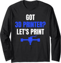 Got 3D Printer Lets Print 3D Printer Printing Long Sleeve