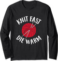 Knitting Lover Gift Knit Fast Die Warm Yarn Funny Knitters Long Sleeve