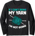 Yarn Collection IF I CAN'T BRING MY YARN Funny Collector Long Sleeve