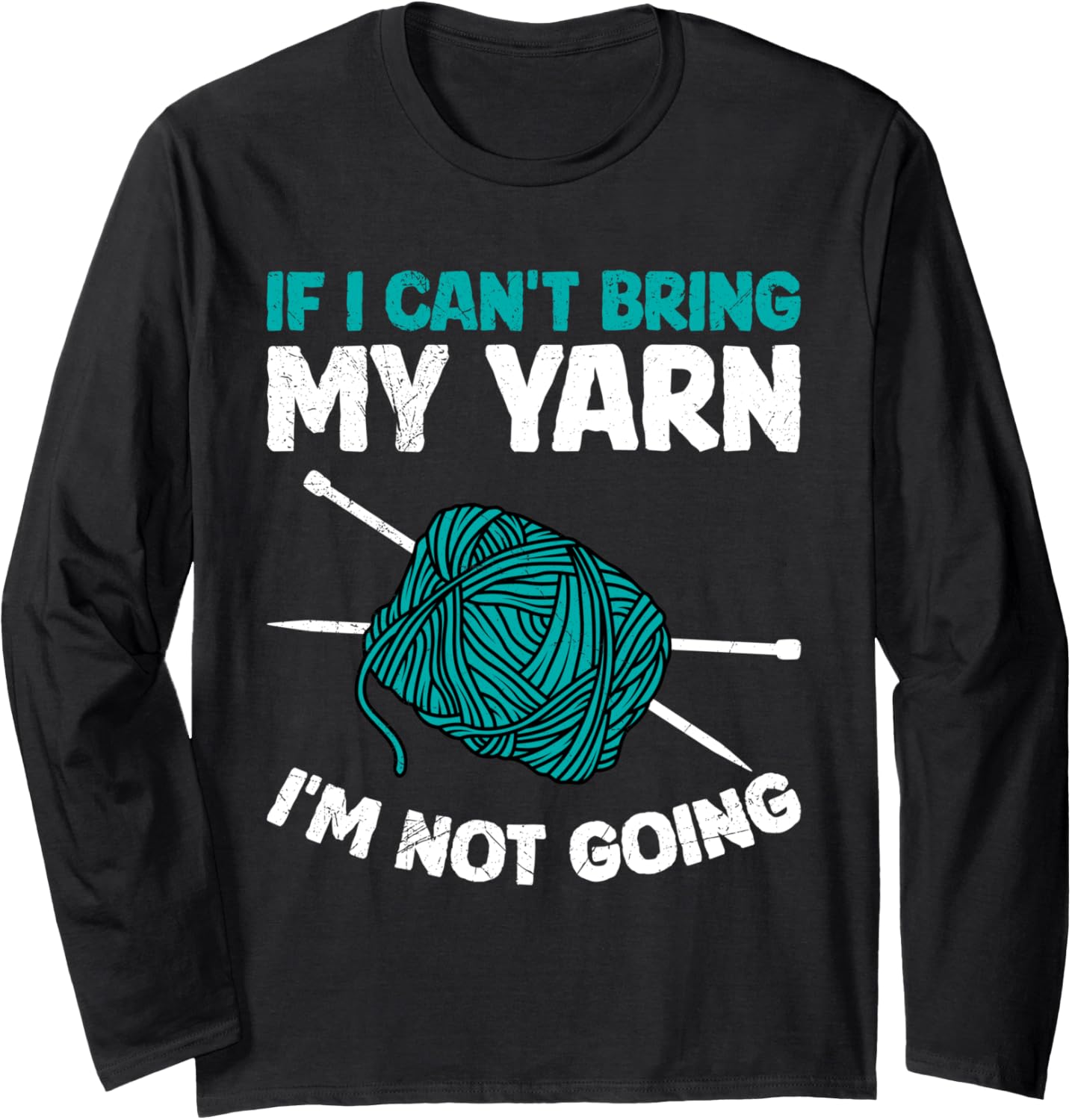 Yarn Collection IF I CAN'T BRING MY YARN Funny Collector Long Sleeve