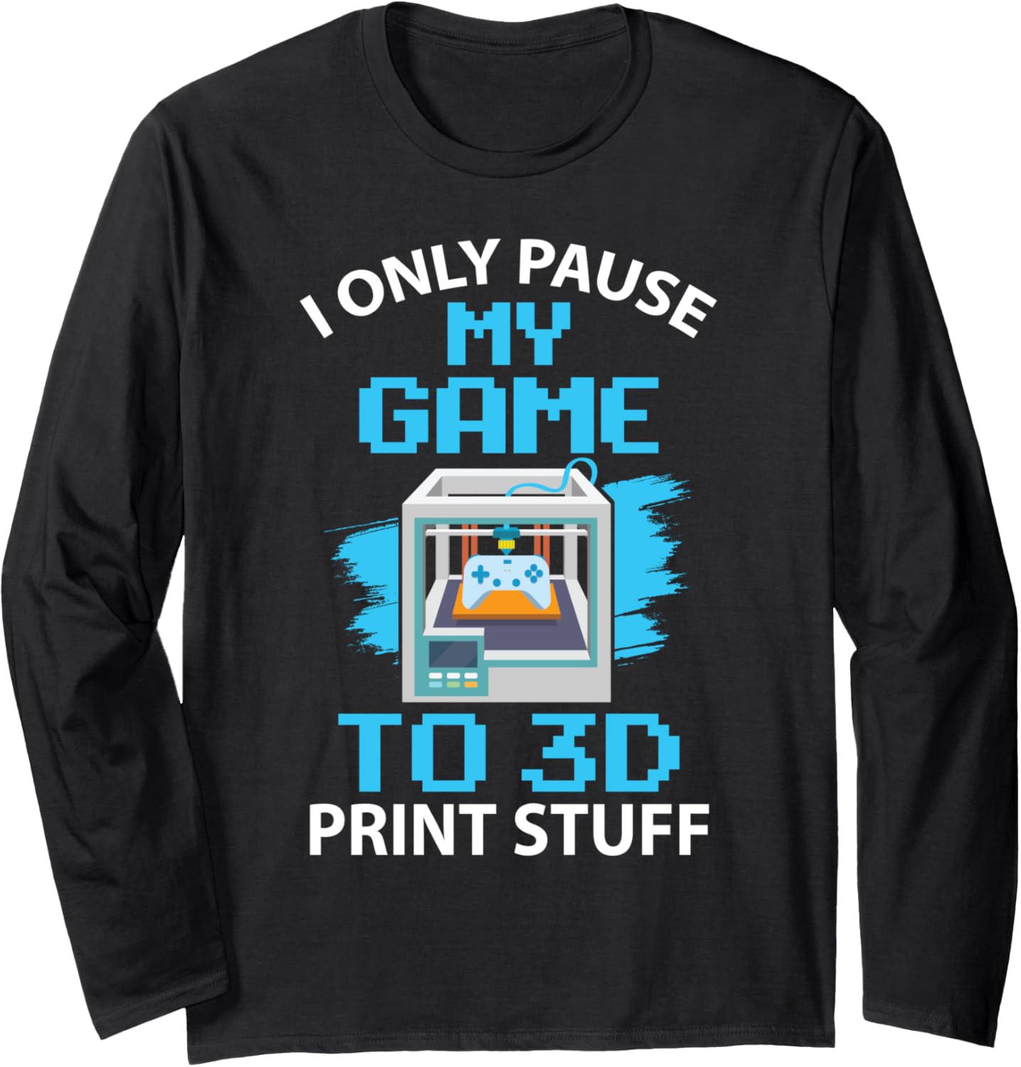 I Only Pause My Game To 3D Print Stuff 3D Printer Long