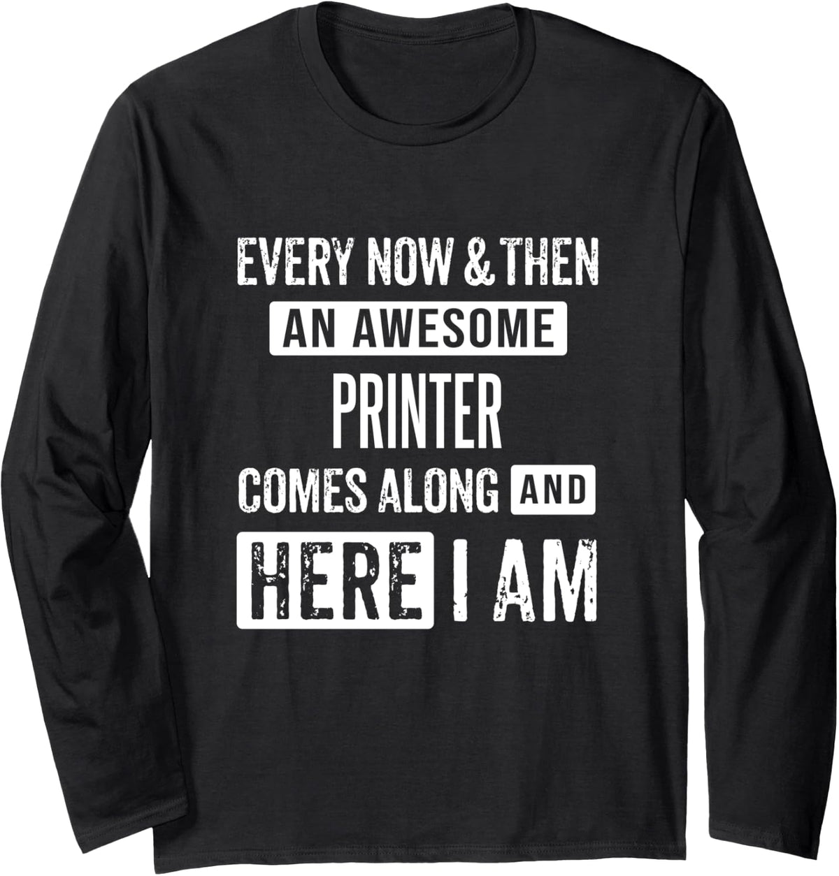 Sarcastic Printer Print Specialist Funny Saying Long Sleeve