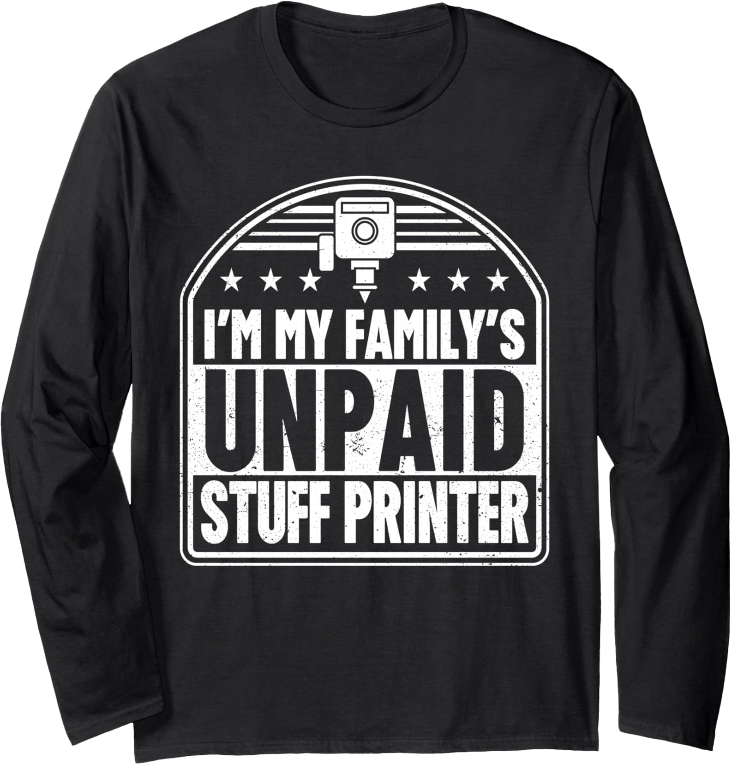Im My Familys Unpaid Stuff Printer 3D Printing Funny Long Sleeve