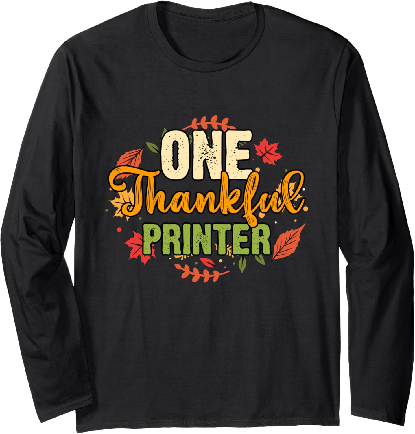 One Thankful Printer Thanksgiving Long Sleeve