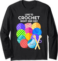Love to Crochet Funny Quote for Crocheter Balls of Yarn Long Sleeve