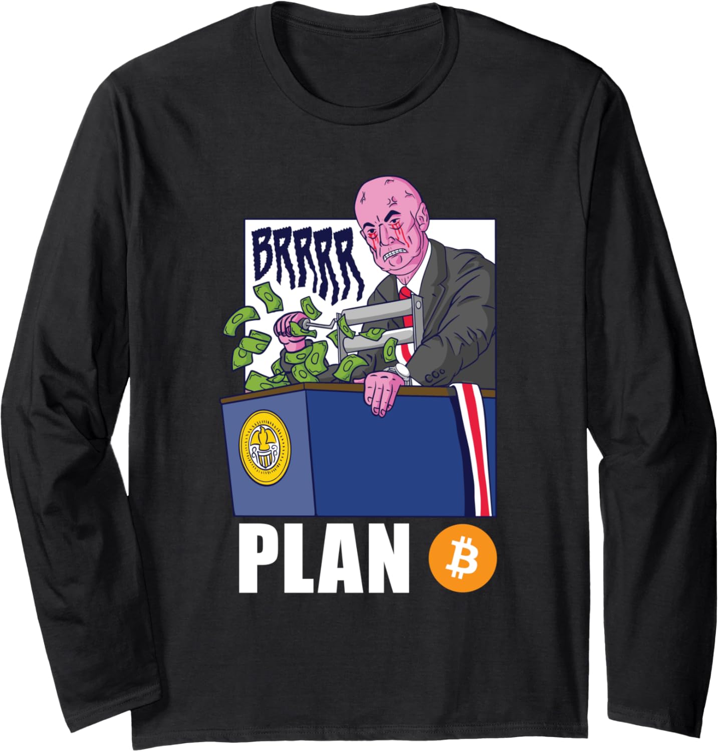 Printer Go Brrr Plan Bitcoin Cryptocurrency Hodler Long Sleeve