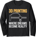 3D Printing Where Dreams 3D Printer Printing Long Sleeve