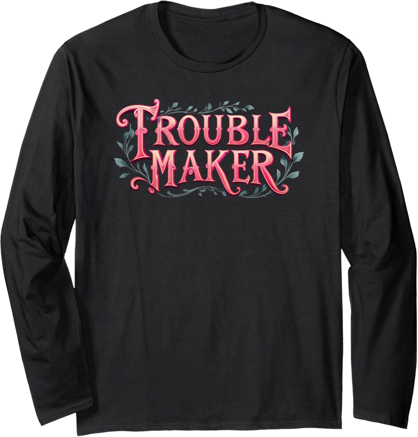 Pink ornate lettering - Trouble Maker Long Sleeve
