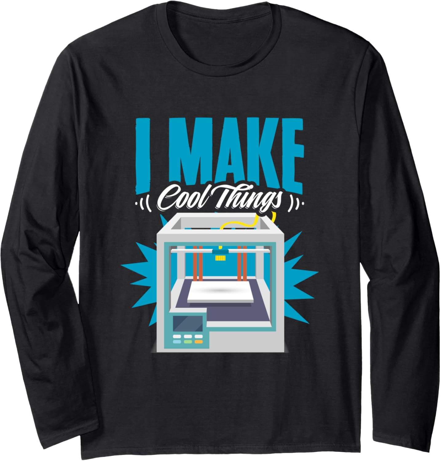 Make Cool Things 3D Print Machine Filament Funny 3D Printing Long Sleeve