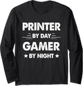 Printer By Day Gamer By Night Long Sleeve