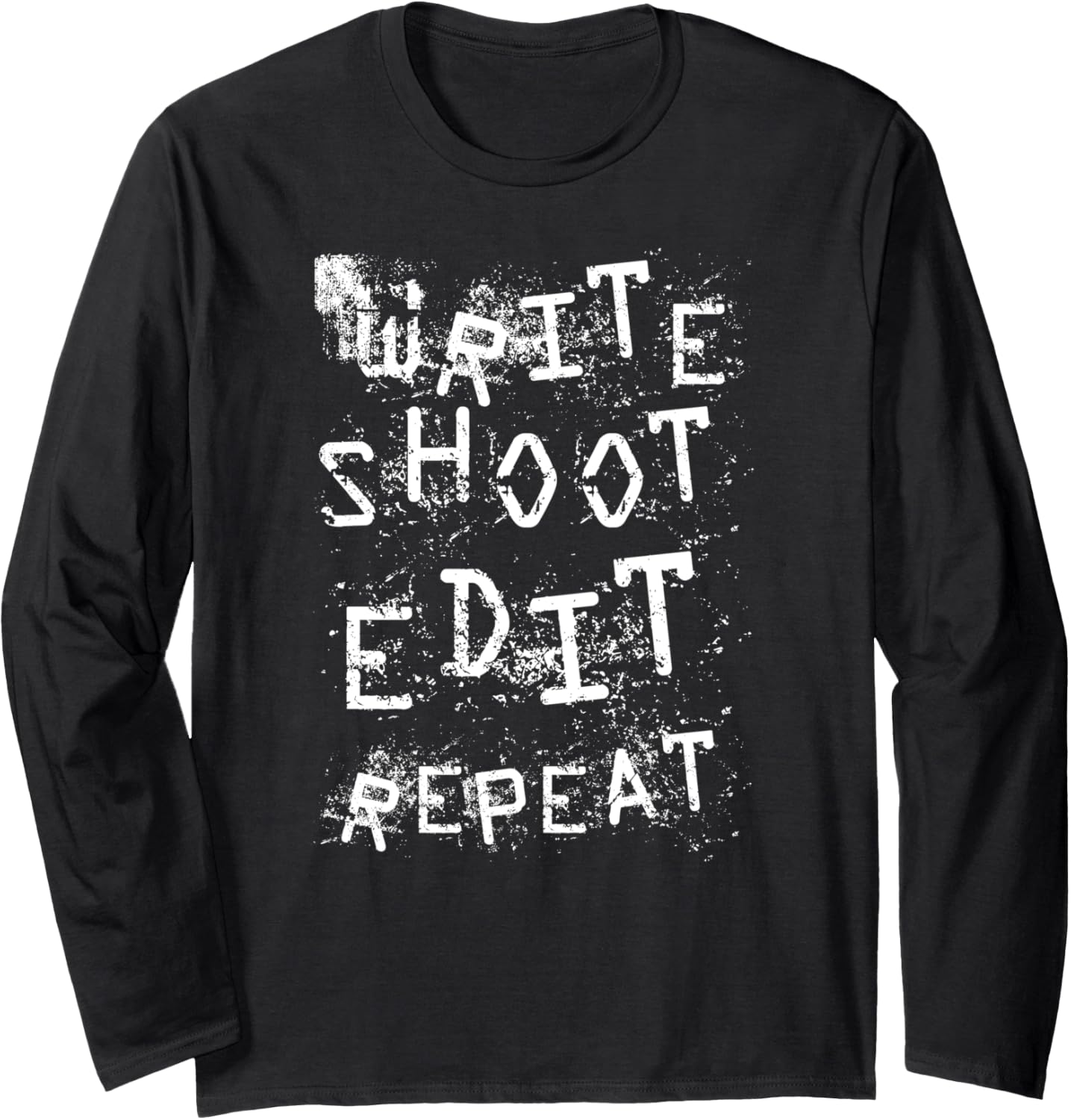 Write Shoot Edit Repeat Funny Filmmaker Long Sleeve