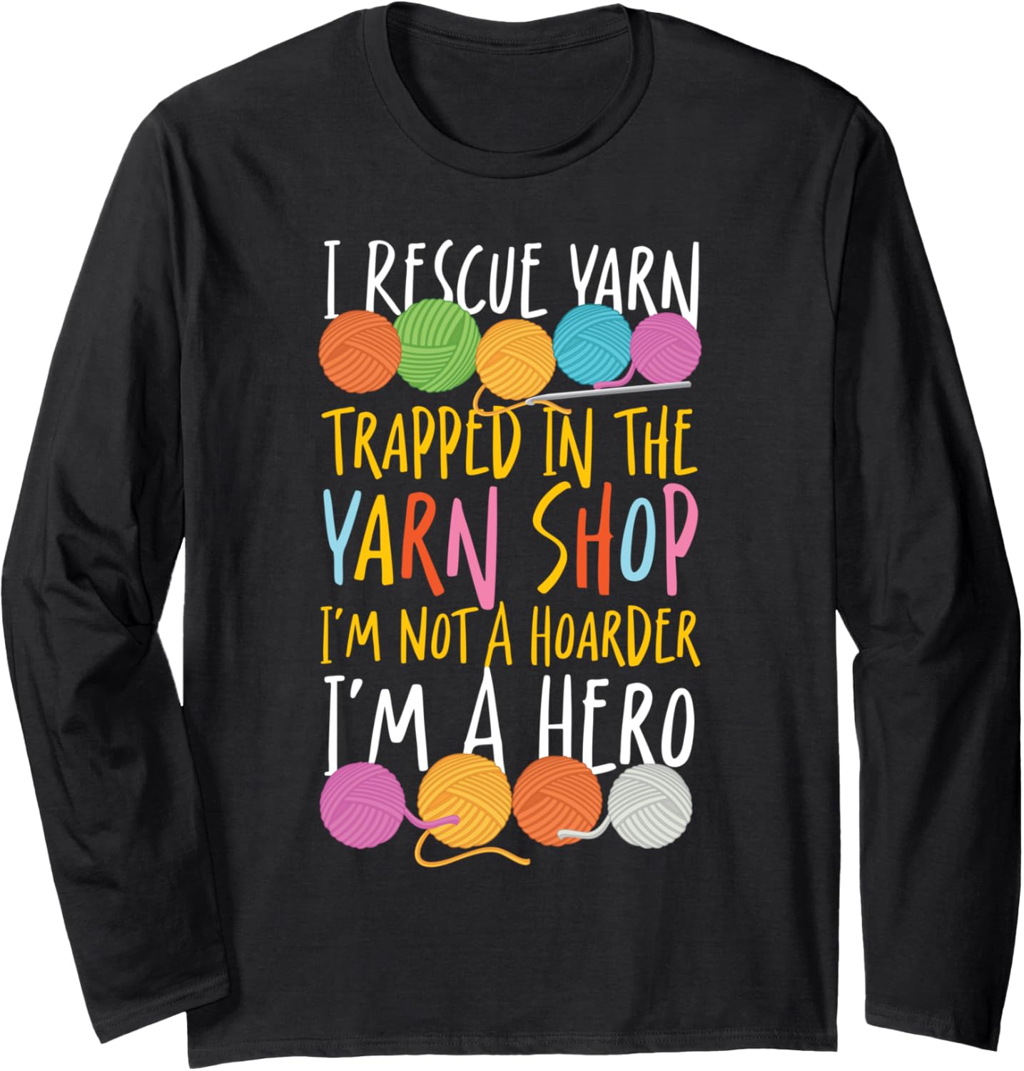 Crocheting Knitting I Rescue Yarn Trapped In The Yarn Shop Long Sleeve