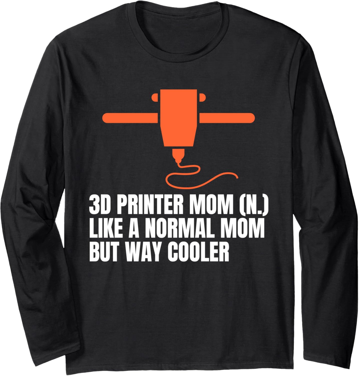 3D Printing Mom Definition Mothers Day 3D Printing Printer Long Sleeve