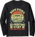Been Doing 3D Printing Stuff All Day 3D Printer Retro Long Sleeve