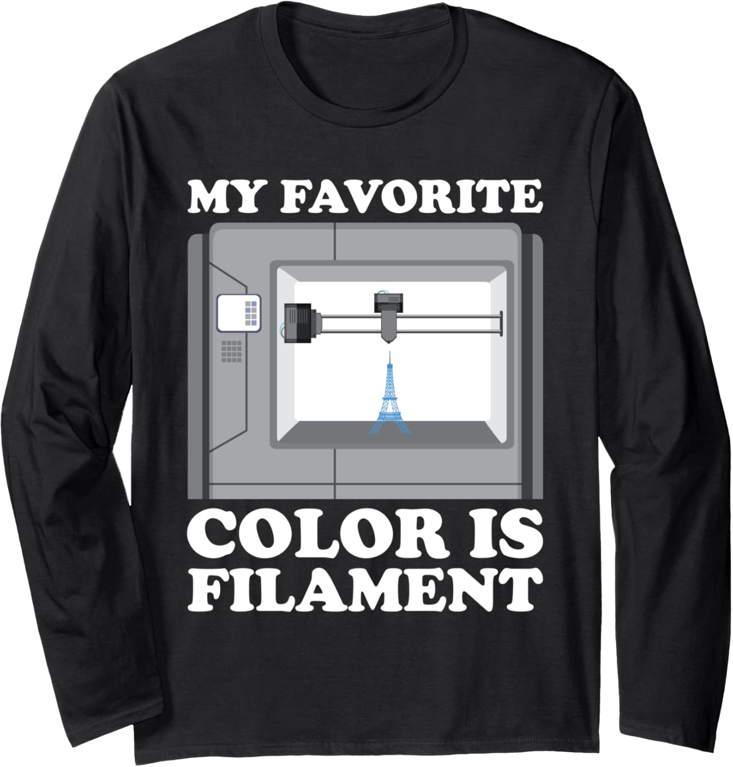 My Im Favorite Color Is Filament 3D Printer Long Sleeve