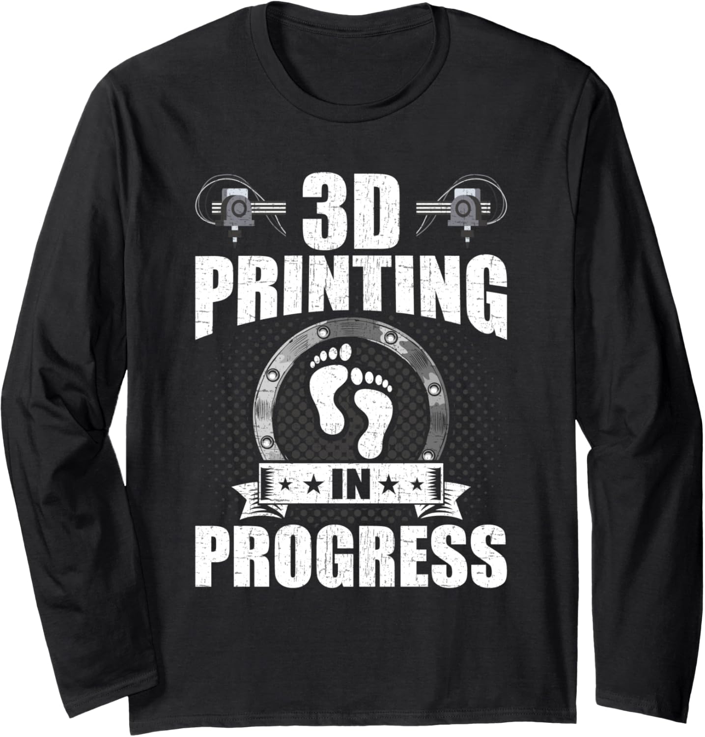3D Printing In Progress 3D Printer Lovers Long Sleeve