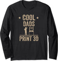 Cool Dads Print 3D Printing 3D Printer Geek Long Sleeve