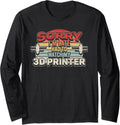 Retro Vintage Sorry Im Late I Had To Watch My 3D Printer