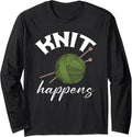 Knit Happens Funny Knitting Lover Yarn Grandma Mother's Day Long Sleeve