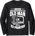 Never Underestimate An Old Man With A 3D Printer Dad Long Sleeve