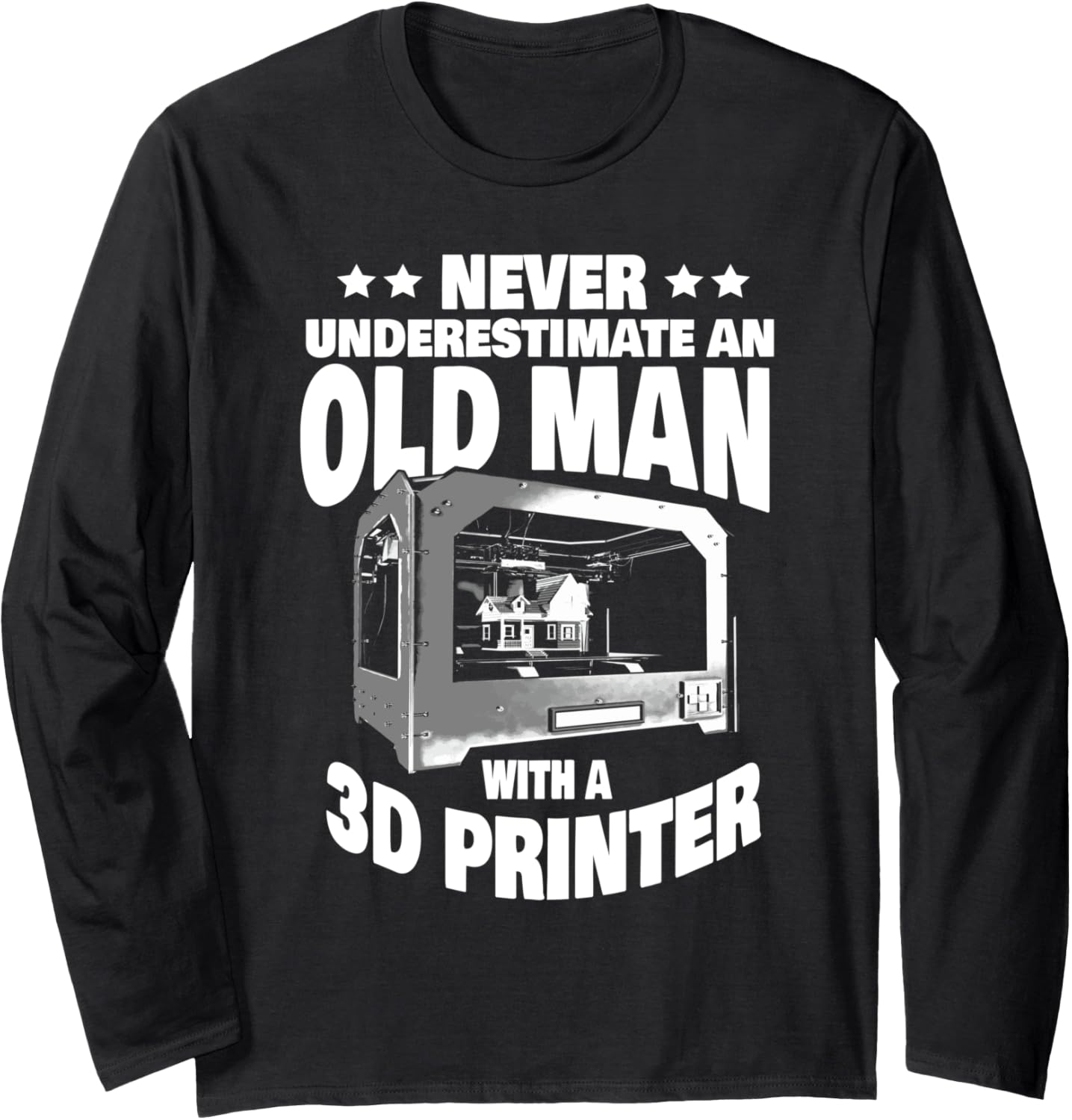 Never Underestimate An Old Man With A 3D Printer Dad Long Sleeve