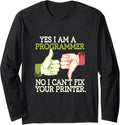 Fun Cant Fix Your Printer I U2019M A Programmer Shirt Long Sleeve