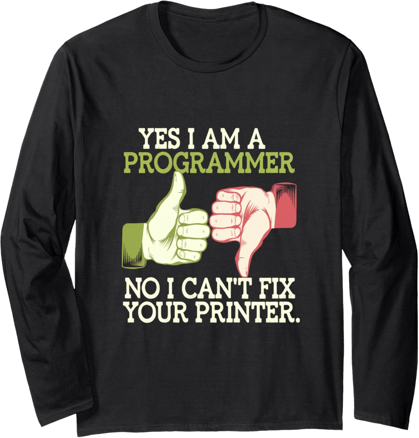 Fun Cant Fix Your Printer I U2019M A Programmer Shirt Long Sleeve
