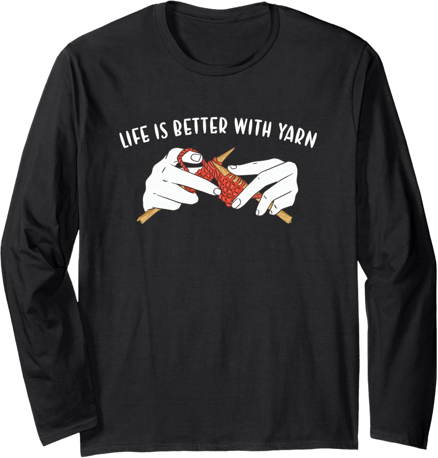 Life is Better with Yarn Knitting Long Sleeve