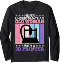 3D Print Never Underestimate An Old Women With A 3D Printer Long