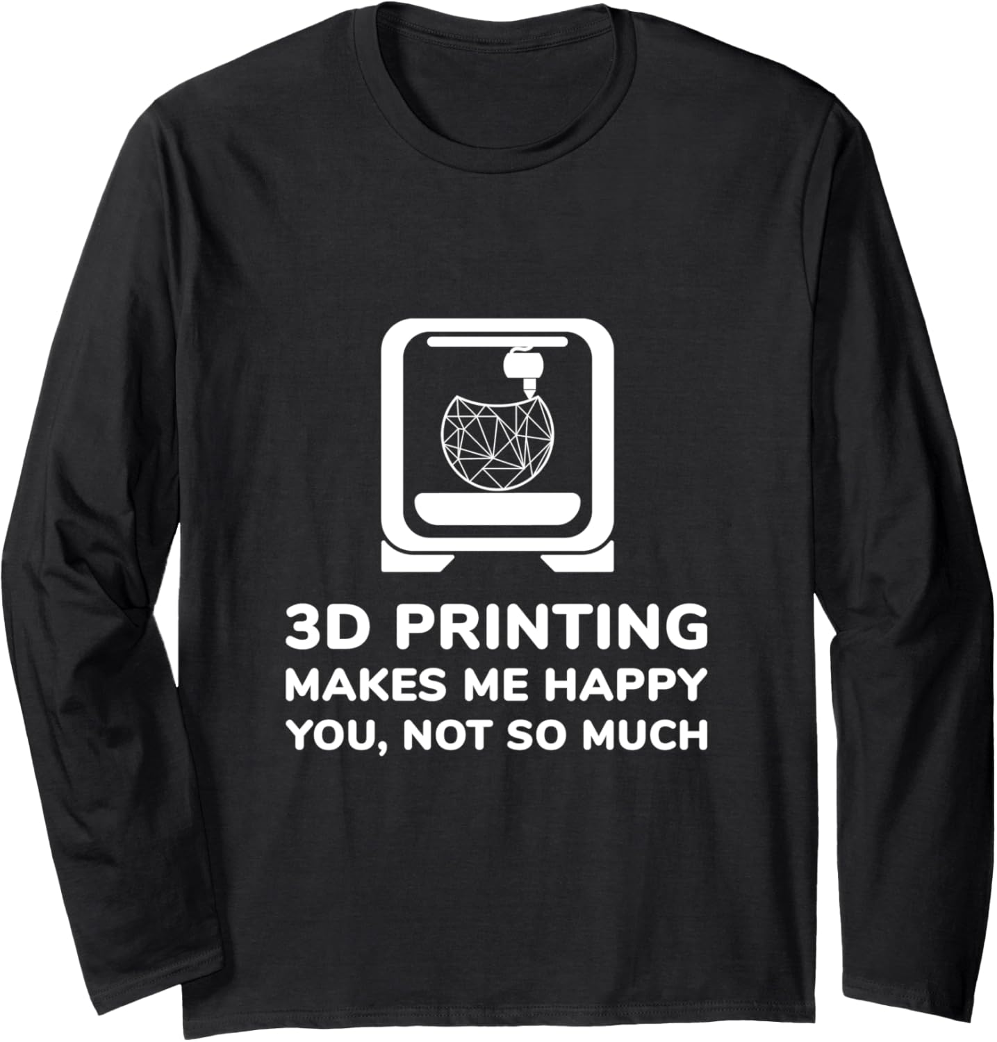 Funny 3D Printer Gift Birthday Long Sleeve