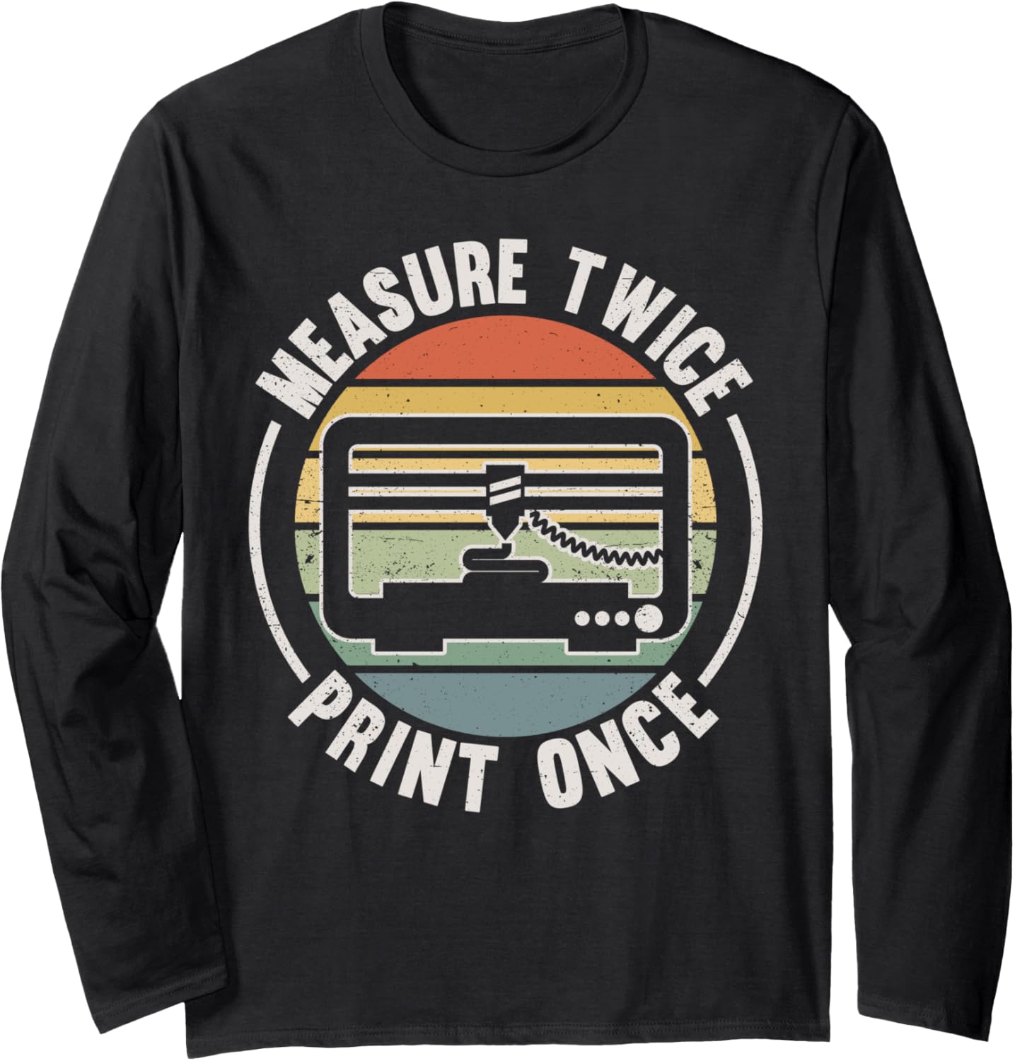 3D Printer Measure Twice Print Once 3D Printing Long Sleeve