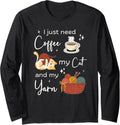Funny Crochet Knitting I Just Need Coffee My Cat and My Yarn Long Sleeve