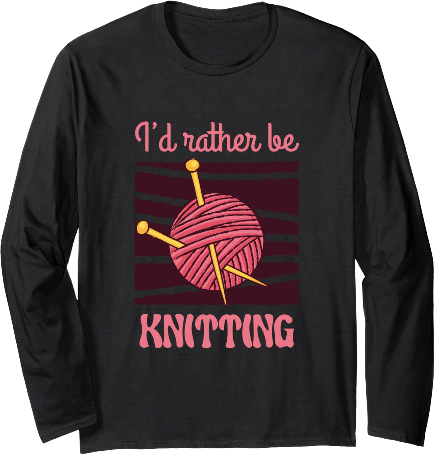 I'd Rather Be Knitting In My House Weaving Yarn Long Sleeve