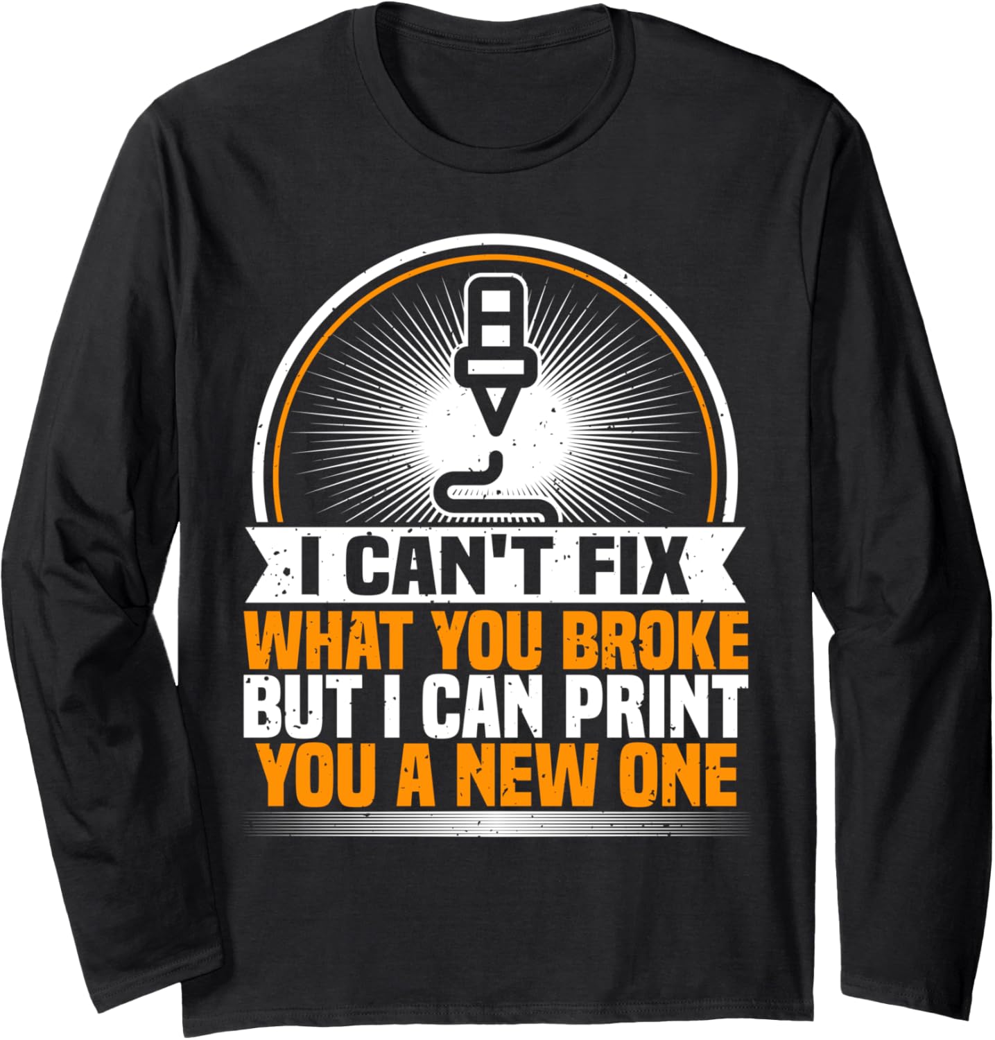 3D Printing I Cant Fix Funny 3D Printer Long Sleeve